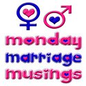 Monday Marriage Musings